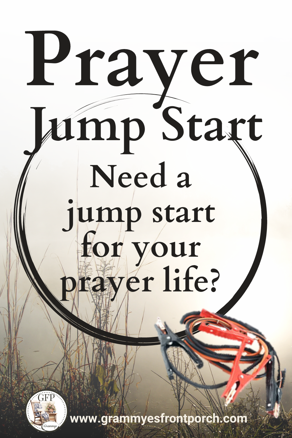 How to Jump Start Your Prayer Life Right Now - Grammye's Front Porch