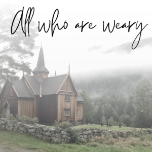 Church All who are weary