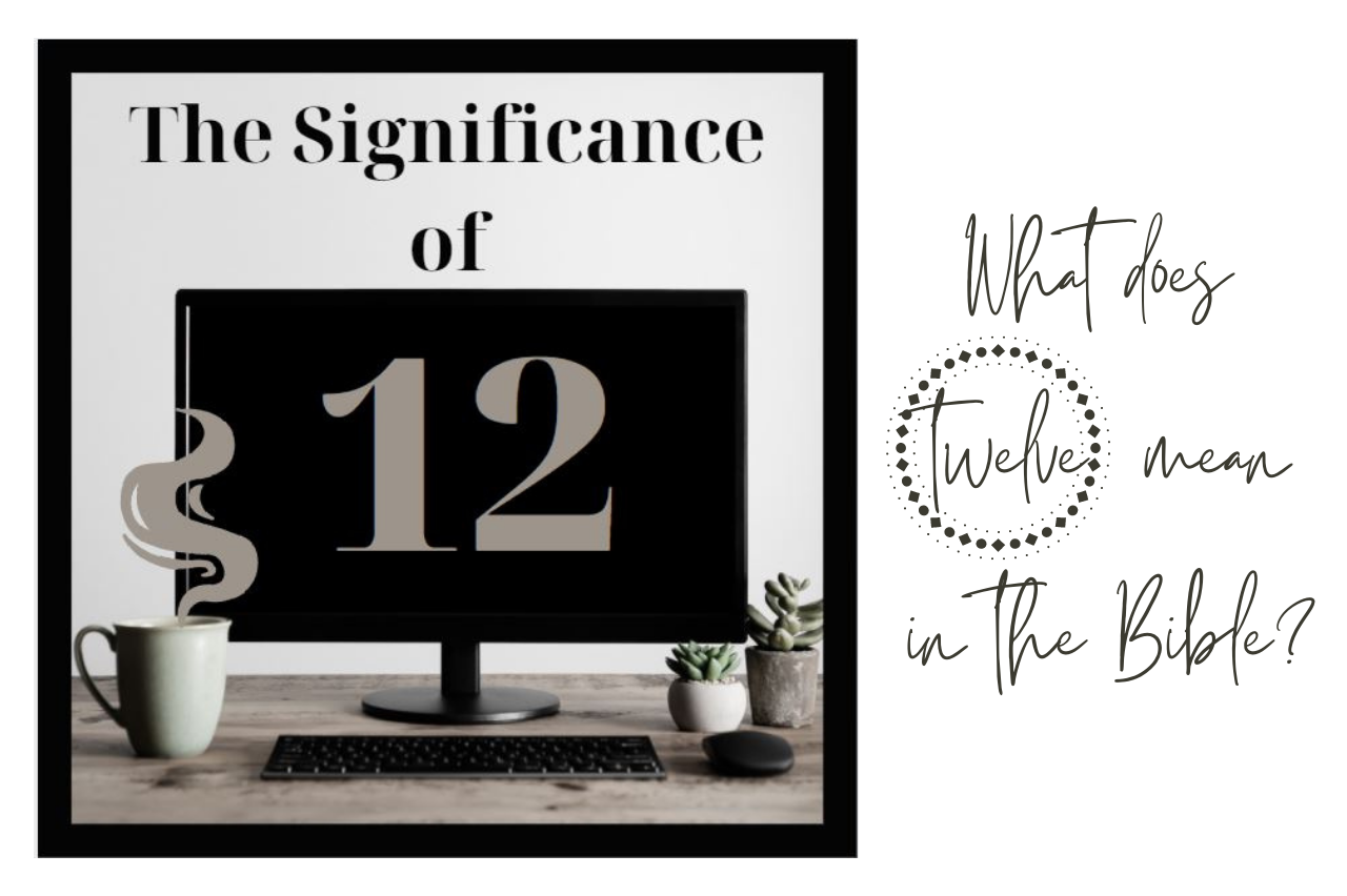 The Significance Of The Number 12 In The Bible - Grammye's Front Porch