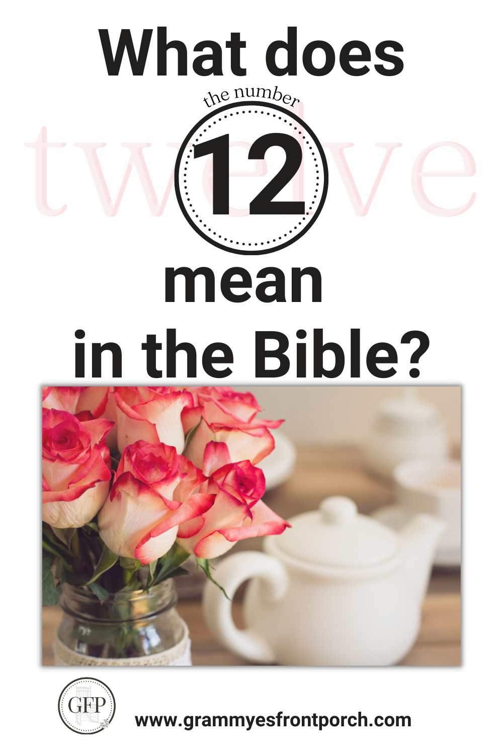 The Significance Of The Number 12 In The Bible - Grammye's Front Porch