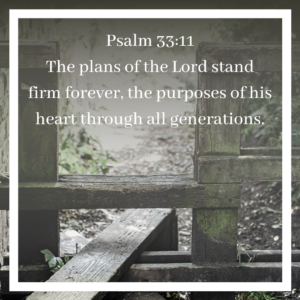 Psalm 33 11 The plans of the Lord.