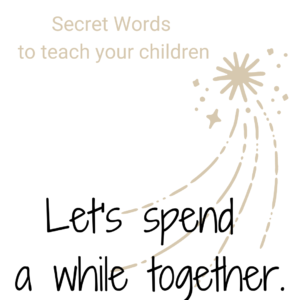 Secret Words Let's spend a while together