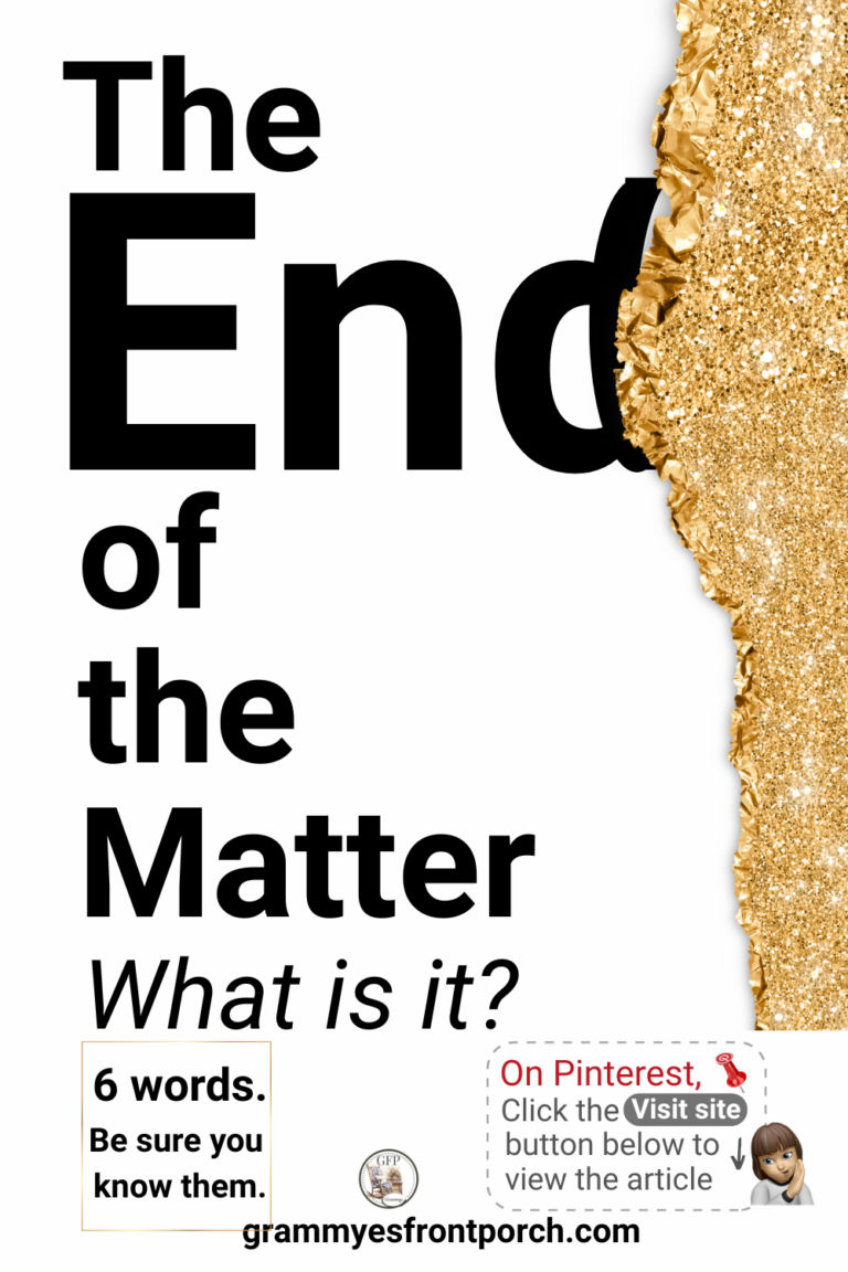 Pinterest End of the Matter 6 words be sure you know
