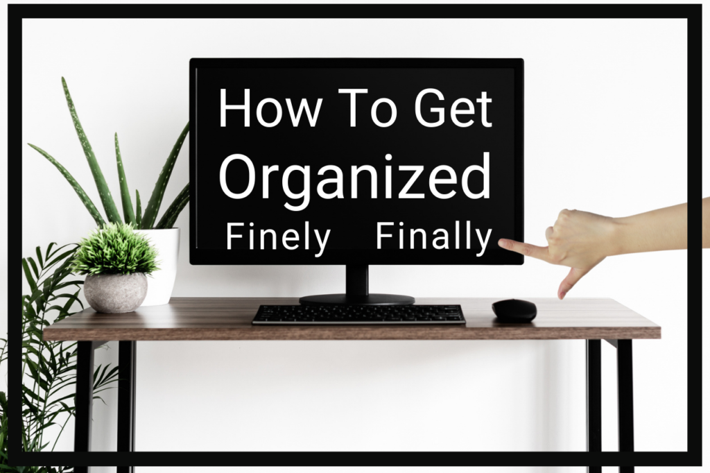 Featured Image How To Get Organized Finely