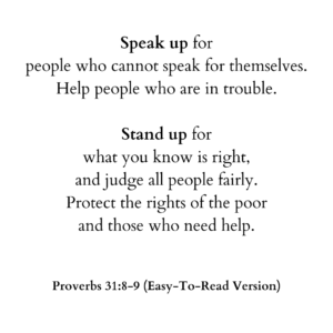 Scripture Prov 31 8-9 Speak up