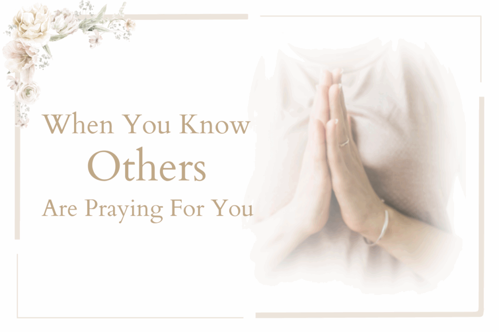 Featured Image When You Know Others Are Praying For You
