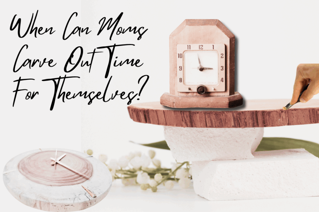 Featured Image When Can Moms Carve Time